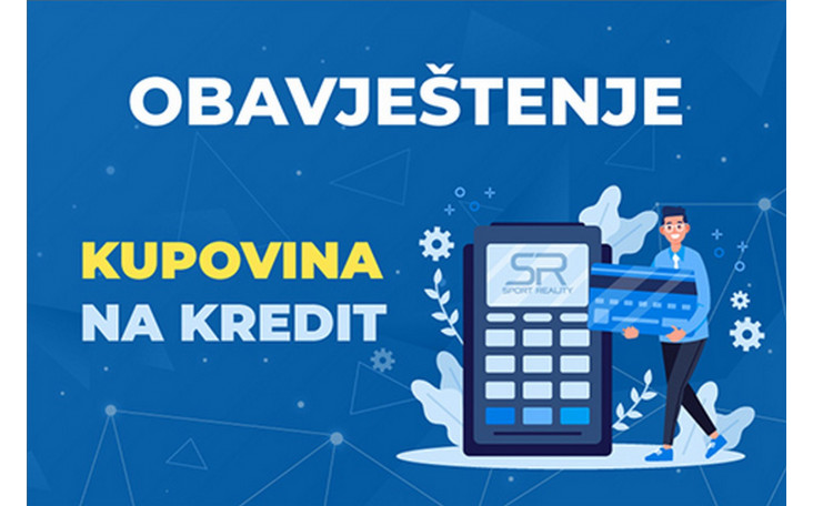 OBAVJEŠTENJE – KUPOVINA NA KREDIT