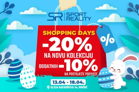 SPORT REALITY I SHOPPING DAYS SAMO U NIKŠIĆU!